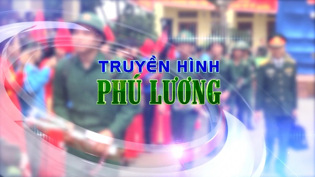 Truyền hình Phú Lương ngày 11/4/2023