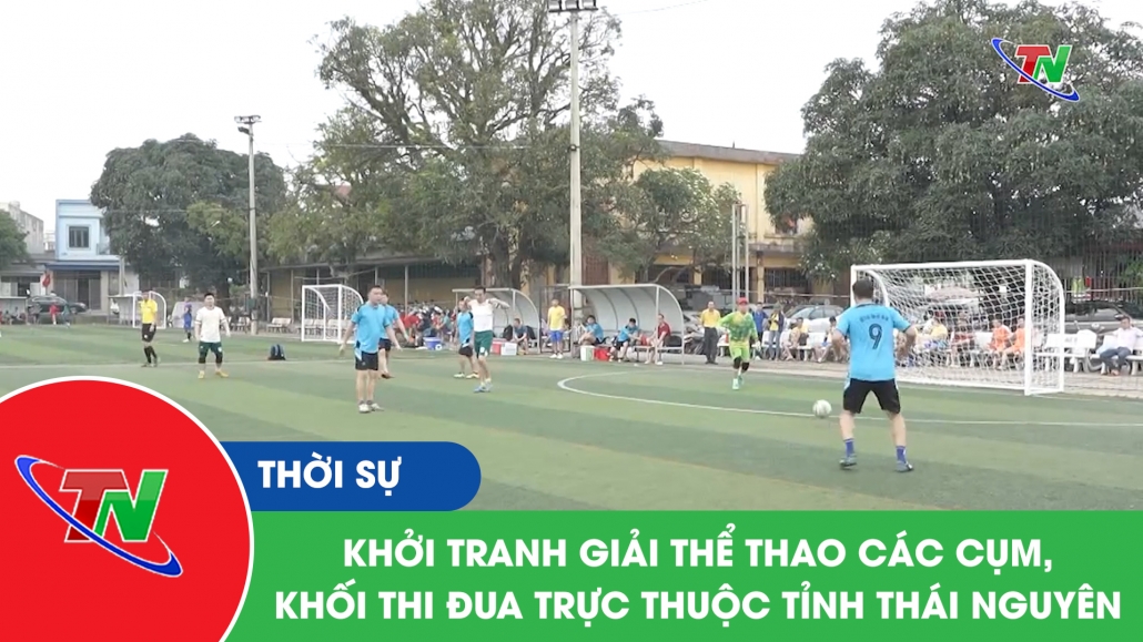 Khởi tranh giải thể thao các cụm, khối thi đua trực thuộc tỉnh Thái Nguyên