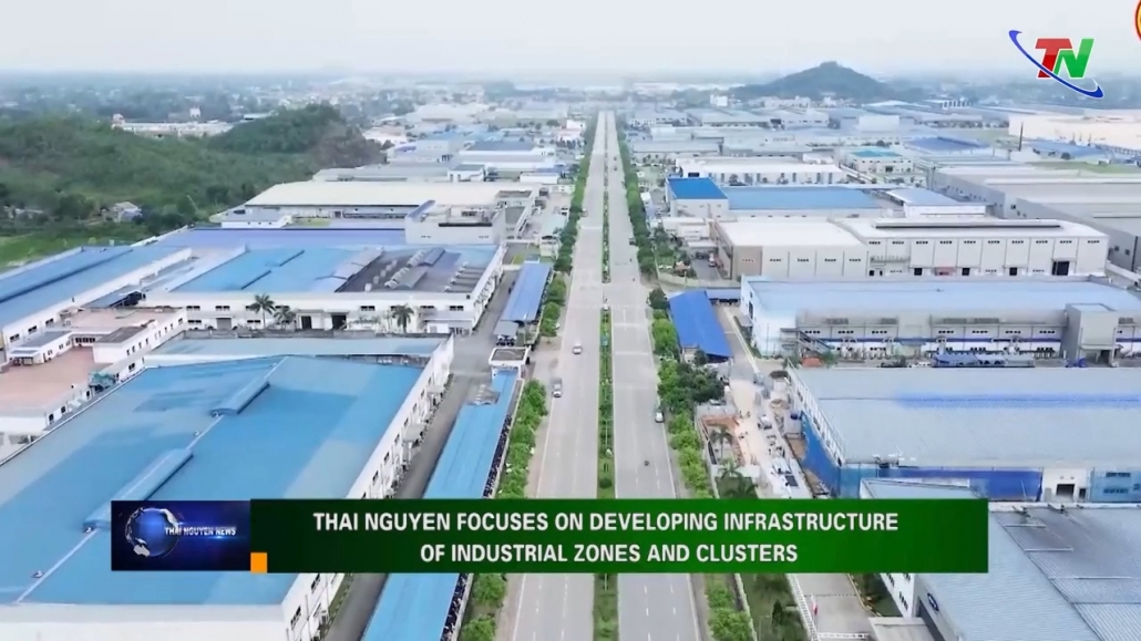 Thai Nguyen focuses on developing infrastructure of industrial zones and clusters