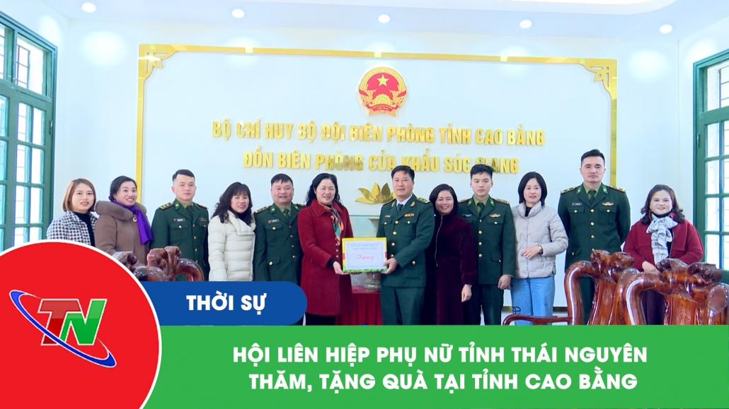 Hội Liên hiệp phụ nữ tỉnh Thái Nguyên thăm, tặng quà tại tỉnh Cao Bằng