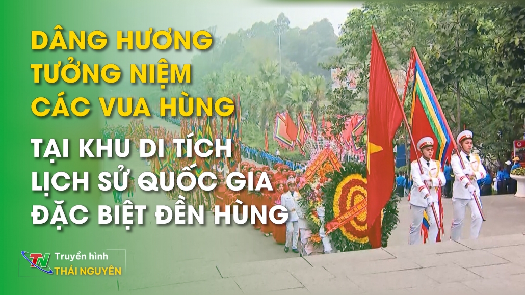 Dâng hương tưởng niệm các Vua Hùng tại Khu di tích lịch sử quốc gia đặc biệt Đền Hùng