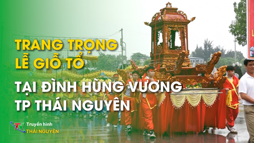 Trang trọng Lễ giỗ tổ tại đình Hùng Vương, TP Thái Nguyên